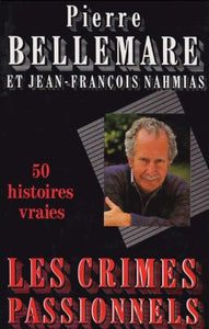 BELLEMARE, Pierre; NAHMIAS, Jean-François: Les crimes passionnels