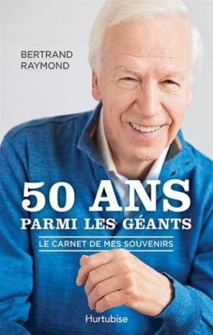 RAYMOND, Bertrand: 50 ans parmi les géants