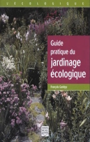 GARIÉPY, François: Guide pratique du jardinage écologique