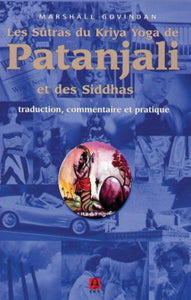 GOVINDAN, Marshall: Les sûtras du Kriya yoga de Pantajali et des siddhas