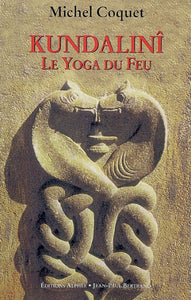 COQUET, Michel: Kundalinî - Le yoga du feu