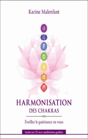 MALENFANT, Karine: Harmonisation des chakras - Éveillez le guérisseur en vous (CD inclus)