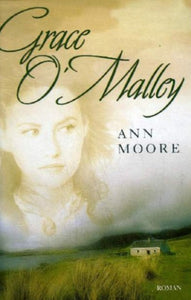 MOORE, Ann: Grace O'Malley (3 volumes)