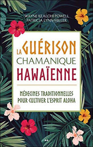 POWELL, Wayne Kealohi; MILLER, Patricia Lynn: La guérison chamanique hawaïenne