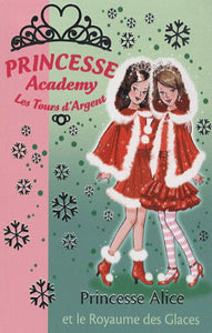 FRENCH, Vivian: Princesse Academy - Les tours d'argent  Tome 14 : Princesse Alice et le Royaume des Glaces