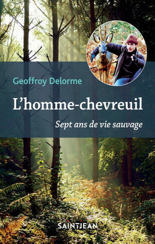 DELORME, Geoffroy: L'homme-chevreuil : Sept ans de vie sauvage
