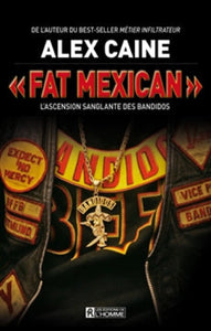 CAINE, Alex: Fat Mexican - L'ascension sanglante des Bandidos