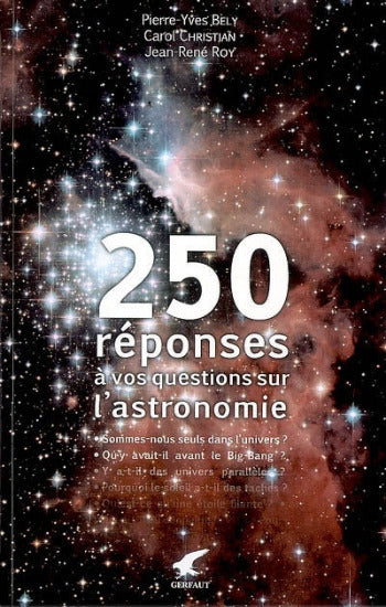 BELY, Pierre-Yves; CHRISTIAN, Carol; ROY, Jean-René: 250 réponses à vos questions sur l'astronomie