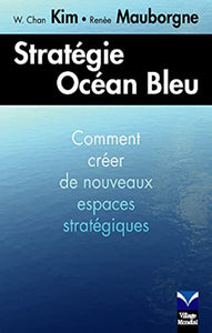 CHAN, Kim W.; MAUBORGNE, Renée: Stratégie océan bleu