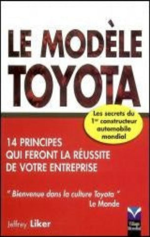LIKER, Jeffrey: Le modèle Toyota : Les secrets du 1er constructeur automobile mondial