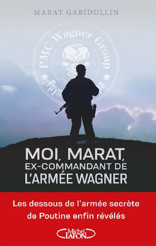 GABIDULLIN, Marat: Moi, Marat, ex-commandant de l'armée Wagner