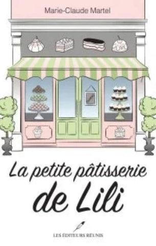 MARTEL, Marie-Claude: La petite pâtisserie de Lili