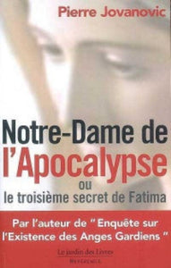 JOVANOVIC, Pierre: Notre-Dame de l'Apocalypse ou Le troisième secret de Fatima