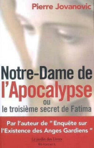 JOVANOVIC, Pierre: Notre-Dame de l'Apocalypse ou Le troisième secret de Fatima