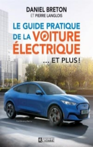 BRETON, Daniel; LANGLOIS, Pierre: Le guide pratique de la voiture électrique... et plus!