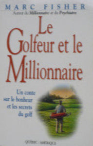 FISHER, Marc : Le golfeur et le millionnaire : Un conte sur le bonheur et les secrets du golf