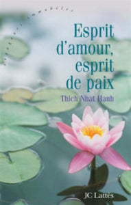 HANH, Thich Nhat : Esprit d'amour, esprit de paix
