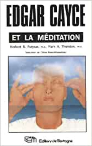 PURYEAR, Herbert B.; THURSTON, Mark A.: Edgar Cayce et la méditation