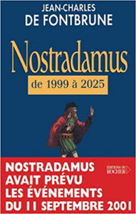 FONTBRUNE, Jean-Charles De: Nostradamus de 1999 à 2025