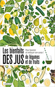 ROSEN, Kara M. L.: Les bienfaits des jus de légumes et de fruits : Détoxifiez-vous