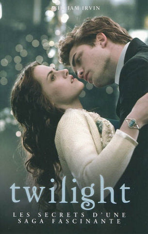 IRVIN, William: Twilight : Les secrets d'une saga fascinante