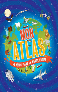 GANERI, Anita: Mon Atlas, je voyage dans le monde entier