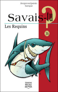 BERGERON, Alain M.; QUINTIN, Michel; SAMPAR: Savais-tu?  Tome 36 : Les requins