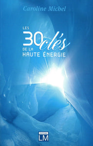 MICHEL, Caroline: Les 30 clés de la haute énergie (2 volumes)