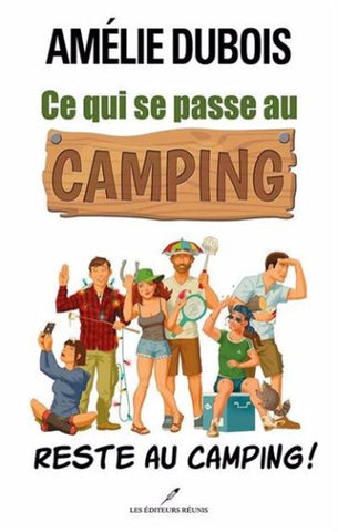 DUBOIS, Amélie: Ce qui se passe au camping reste au camping