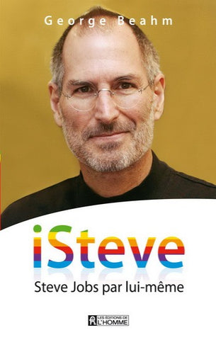 BEAHM, George: iSteve - Steve Jobs par lui-même