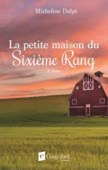 DALPÉ, Micheline: La petite maison du sixième rang (2 volumes)
