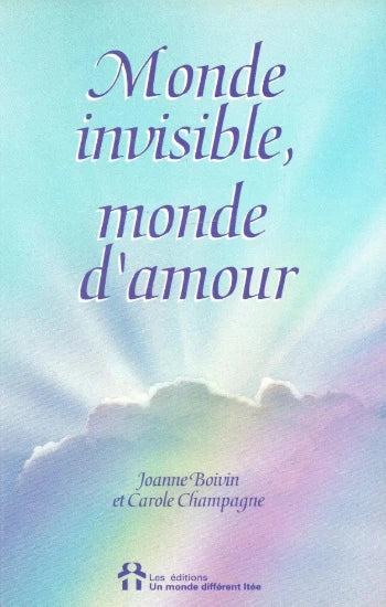 BOIVIN, Joanne; Champagne, Carole: Monde invisible, monde d'amour