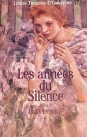 D'ESSIAMBRE, Louise Tremblay: Les années du silence (6 volumes - couvertures rigides)