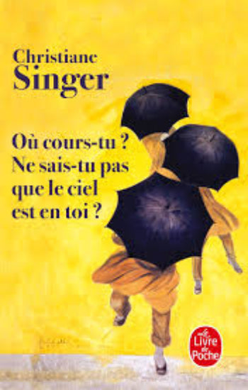 SINGER, Christiane: Où cours-tu? Ne sais-tu pas que le ciel est en toi?