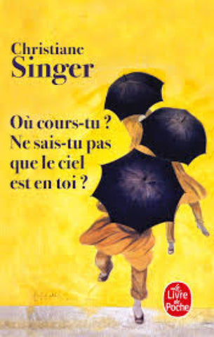 SINGER, Christiane: Où cours-tu? Ne sais-tu pas que le ciel est en toi?