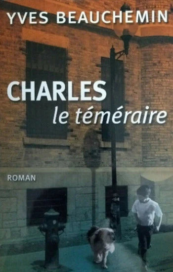 BEAUCHEMIN, Yves: Charles le téméraire Tome 1 : Un temps de chien (couverture rigide)