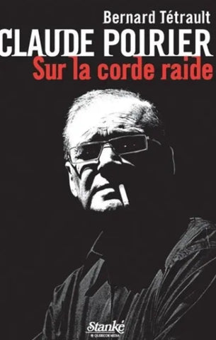 TÉTRAULT, Bernard: Claude Poirier - Sur la corde raide