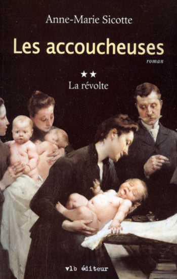 SICOTTE, Anne-Marie: Les accoucheuses (3 volumes)