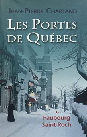 CHARLAND, Jean-Pierre: Les portes de Québec  (couvertures riugides) (4 volumes)
