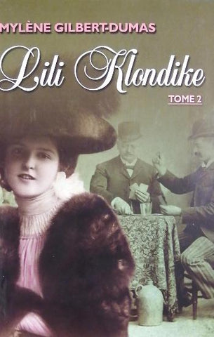 GILBERT-DUMAS, Mylène: Lili Klondike  Tome 2 (couverture rigide)