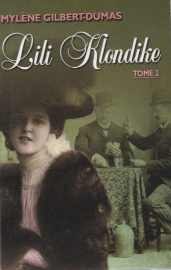 GILBERT-DUMAS, Mylène: Lili Klondike (3 volumes) (couvertures rigides)