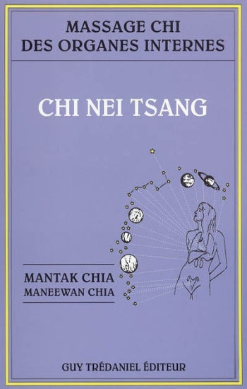 CHIA, Mantak; CHIA, Maneewan: Chi Nei Tsang, massage chi des organes internes