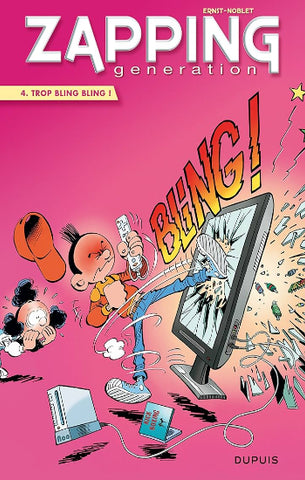 ERNST; NOBLET: Zapping generation Tome 4 : Trop bling bling !