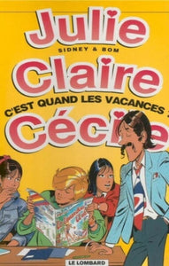 SIDNEY; BOM: Julie, Claire, Cécile Tome 6 : C'est quand les vacances ?