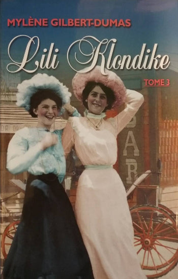 GILBERT-DUMAS, Mylène: Lili Klondike (3 volumes) (couvertures rigides)