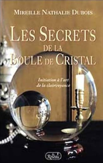 DUBOIS, Mireille Nathalie: Les secrets de la boule de cristal