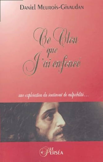 MEUROIS-GIVAUDAN, Daniel: Ce clou que j'ai enfoncé