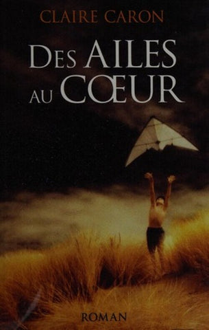 CARON, Claire: Des ailes au coeur (couverture rigide)
