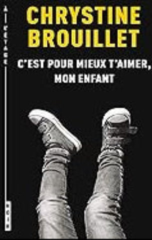 BROUILLET, Chrystine: C'est pour mieux t'aimer, mon enfant