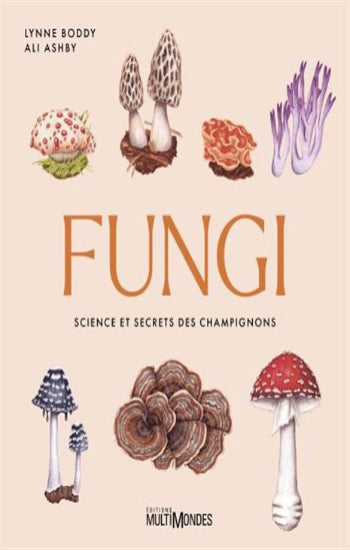 BODDY, Lynne; ASHBY, Ali: Fungi, science et secrets des champignons